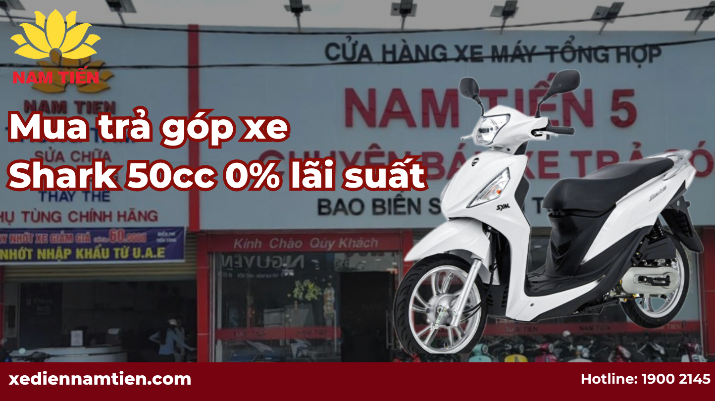 Mua trả góp Shark 50cc 0% lãi suất