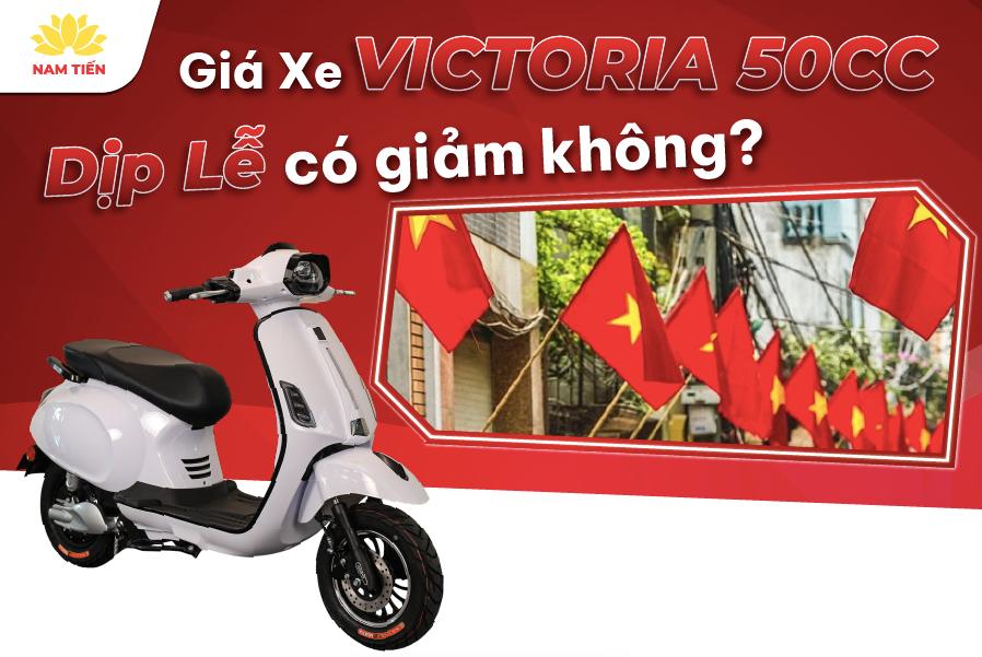 Victoria 50cc có giảm giá dịp lễ không?