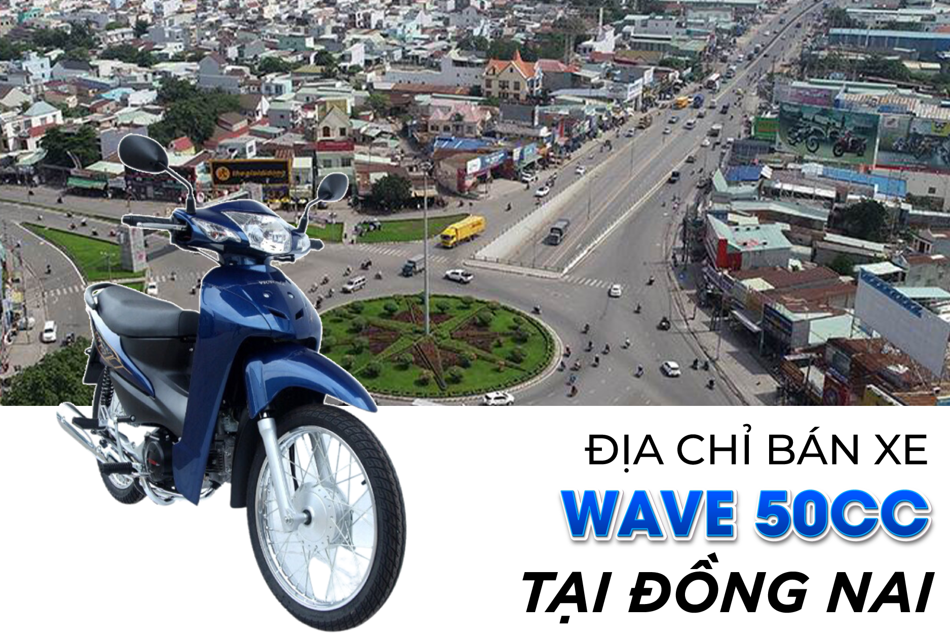 Địa chỉ bán xe Wave 50cc tại Đồng Nai