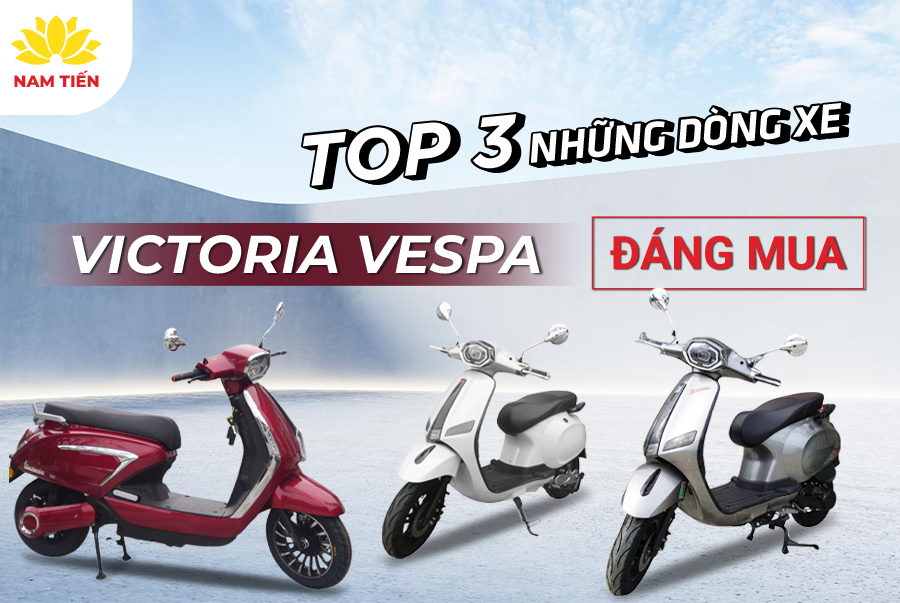 Top 3 những dòng xe Victoria Vespa đáng mua