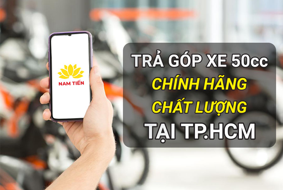 Trả góp xe 50cc chính hãng, chất lượng tại TP HCM