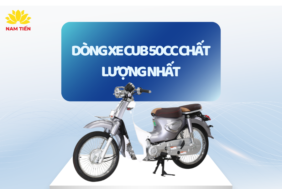 Dòng xe Cub 50cc chất lượng nhất