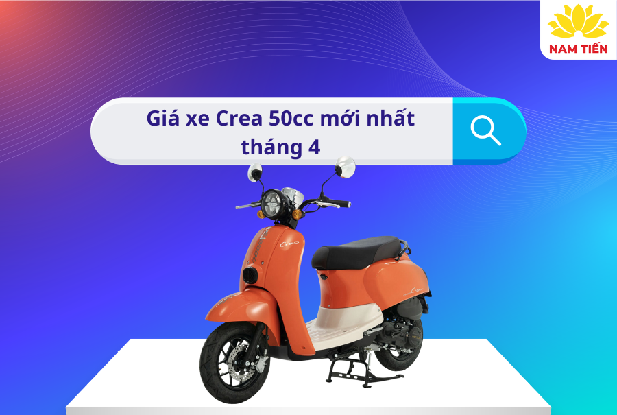 Giá xe Crea 50cc mới nhất tháng 4