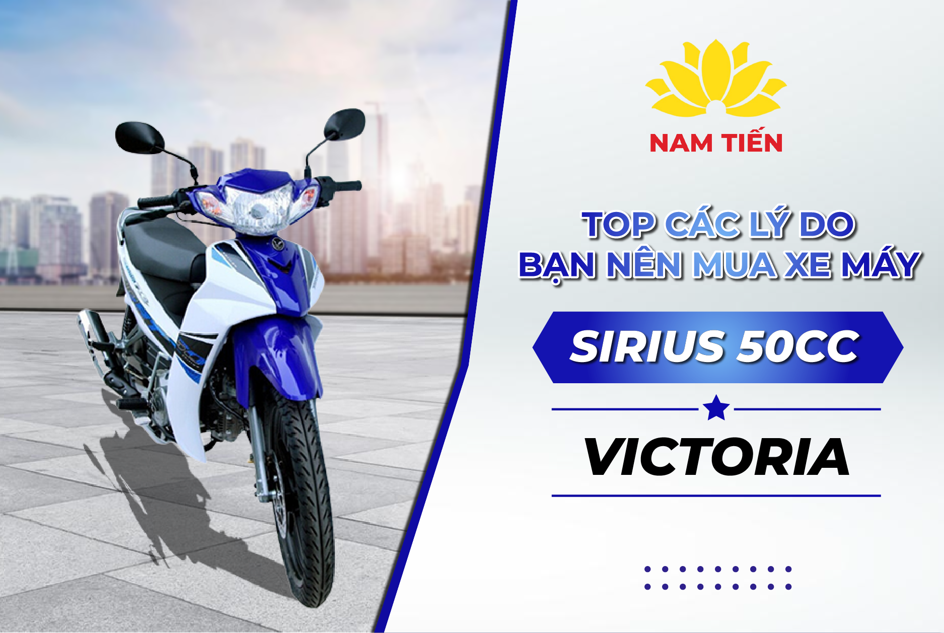 Top các lý do bạn nên mua Sirius 50cc Victoria