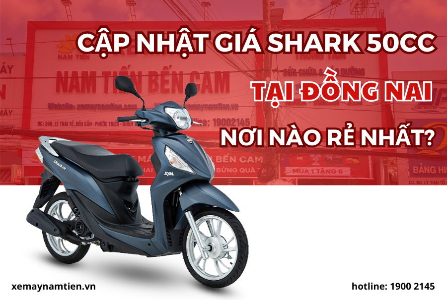 Cập Nhật Giá xe Shark 50cc Tại Đồng Nai - Nơi Nào Rẻ Nhất?