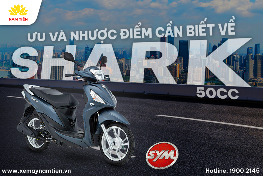 Ưu và nhược điểm cần biết xe Shark 50cc