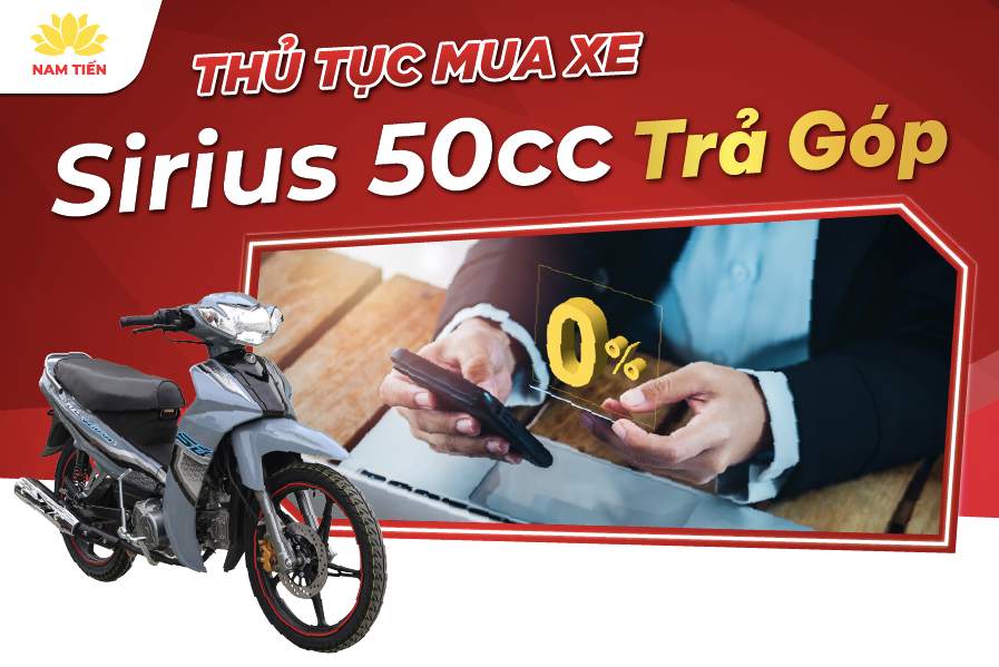 Thủ tục mua xe Sirius 50cc trả góp